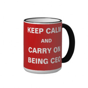CEO - Funny - Keep Calm Carry On Being CEO Joke Coffee Mugs