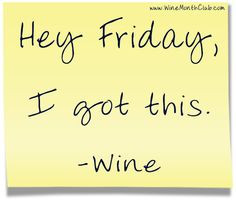 Hey Friday, I got this. - Wine #wine #humor