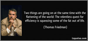 ... quest for efficiency is squeezing some of the fat out of life