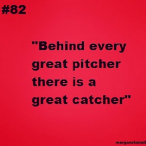 ... Softball Quotes For Catchers: Pitcher Catcher Softball Quotes,Quotes