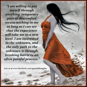... to the unknown is through breaking barriers, an often painful process