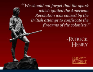 ... attempt to confiscate the firearms of the colonists. Patrick Henry