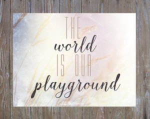 the world is our playground 10x8 instant download print, inspirational ...