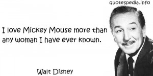 ... Quotes About Love - I love Mickey Mouse more than any woman I have