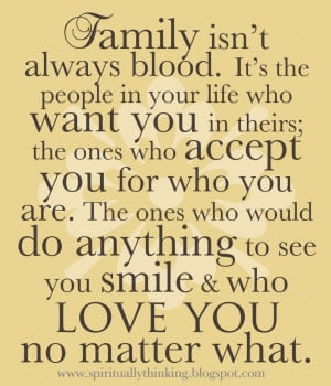 Quote About Unconditional Love For You: Family Is Not Always Blood And ...