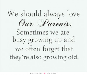 quotes sayings up love parents quotes sayings busy growing up