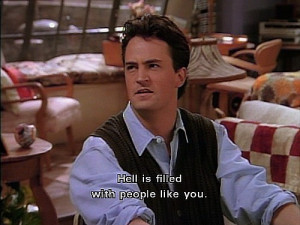 chandler bing #friends #F.R.I.E.N.D.S #series #series quote #quote
