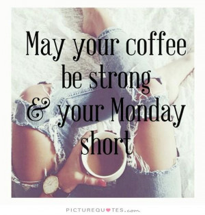 Monday Quotes Coffee Quotes