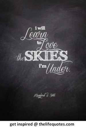 challenges quotes i will learn to love the skies i m under