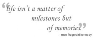 life...milestones...memories