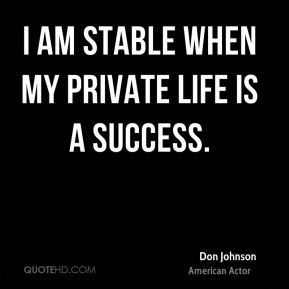 am stable when my private life is a success.