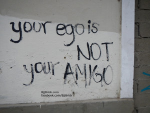 great line for BJJ. Your ego is not your amigo
