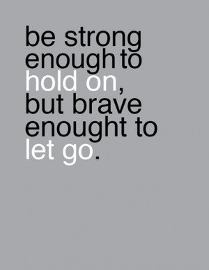 Be Brave Quotes Be strong and be brave
