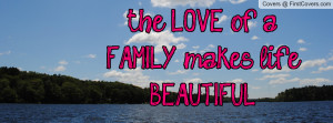 the love of a family makes life beautiful , Pictures