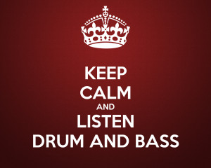 KEEP CALM AND LISTEN DRUM AND BASS