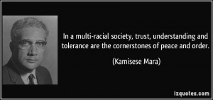 ... and tolerance are the cornerstones of peace and order. - Kamisese Mara