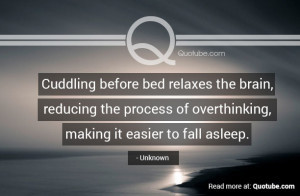 Cuddling In Bed Quotes Cuddling before bed relaxes