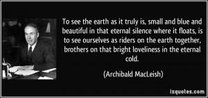 ... on that bright loveliness in the eternal cold. - Archibald MacLeish