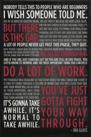 Ira Glass quote, so inspiring.