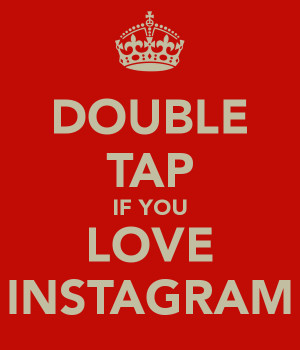 DOUBLE TAP IF YOU LOVE INSTAGRAM