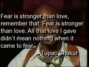 2pac hater quotes tupac quotes about fear and love