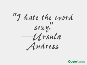 ursula andress quotes i hate the word sexy ursula andress