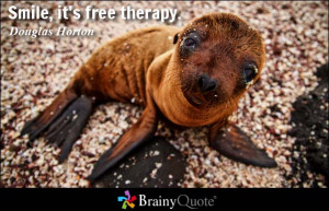Smile, it's free therapy. - Douglas Horton