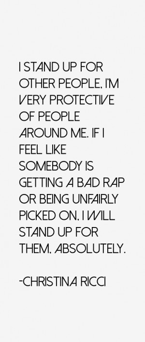stand up for other people I 39 m very protective of people around me