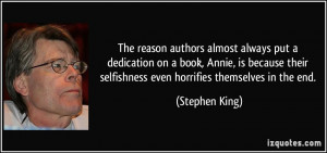 ... their selfishness even horrifies themselves in the end. - Stephen King