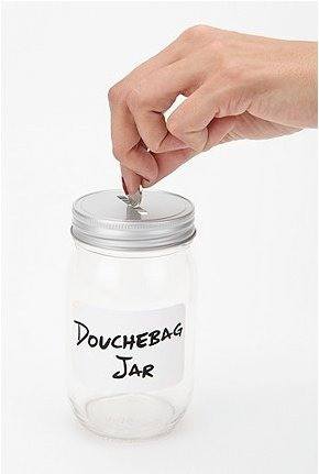 Check Out the Douchebag Jar (Based on the One From New Girl ) That ...
