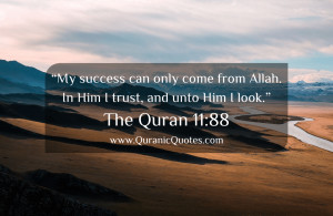 He said: “My success can only come from Allah. In Him I trust, and ...