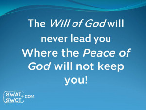 ... of-God-will-not-lead-you-where-the-Peace-of-God-will-not-keep-you.jpg