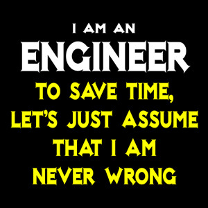 Funny Engineer .. Never Wrong