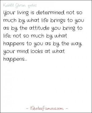 Famous life quotes - Kahlil Gibran - Your living is determined not so ...