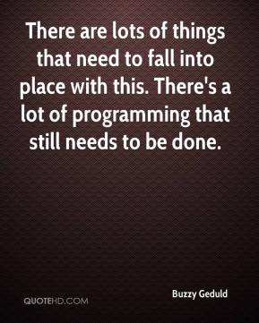 There are lots of things that need to fall into place with this. There ...