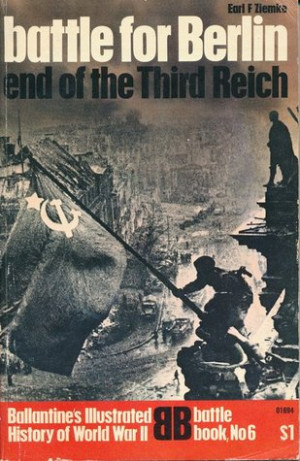 The Battle For Berlin End Of The Third Reich (Ballentine's Illustrated ...