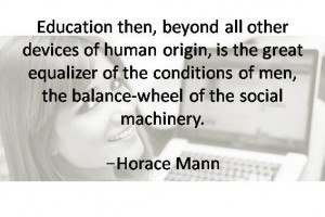 Quotes about education. Education then, beyond all other devices of ...