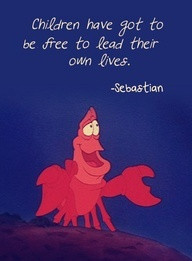 Sebastian (The Little Mermaid) quote. ITS TIME TO CUT THE AMBILICLE ...
