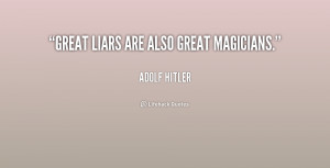 Great liars are also great magicians.”