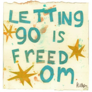 letting go is freedom