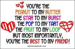 You're the Peanut to my Butter .....