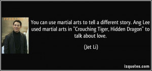 ... martial arts to tell a different story. Ang Lee used martial arts in