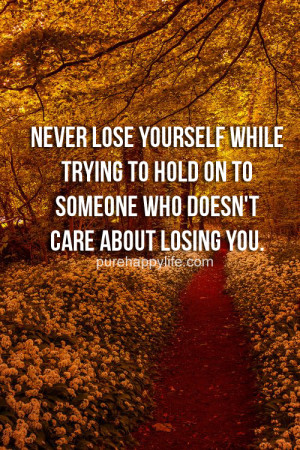 Relationship Quote: Never lose yourself while trying to hold on to..