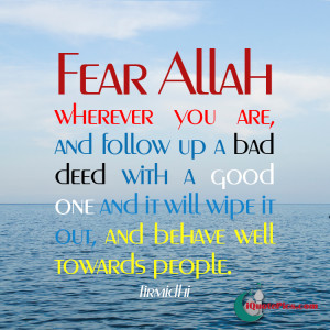 Hadith about fearing Allah wherever you are, and being nice to people ...