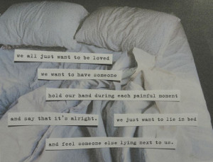 We all just want to be loved.. #quotes