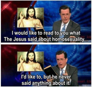 The Colbert Report quotes Jesus on homosexuality. #equality
