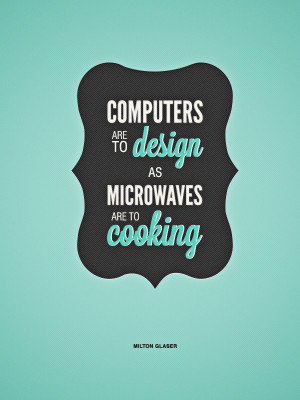 computers are to design quote