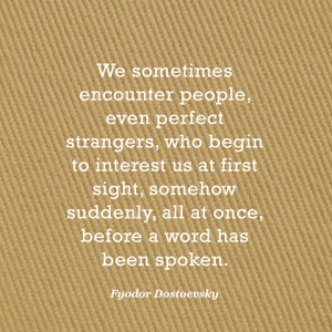 Connection Quotes - Quote About Strangers - Fyodor Dostoevsky