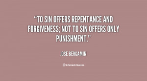 quote-Jose-Bergamin-to-sin-offers-repentance-and-forgiveness-not-65810 ...