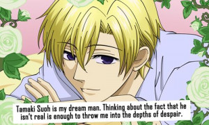 Tamaki Suoh is my dream man. Thinking about the fact that he isn't ...